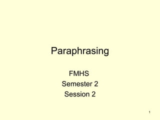 Paraphrasing FMHS  Semester 2 Session 2 