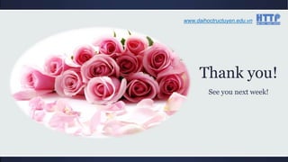Thank you!
See you next week!
www.daihoctructuyen.edu.vn
 