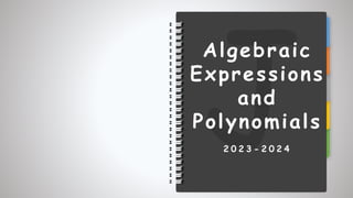 Algebraic
Expressions
and
Polynomials
2 0 2 3 - 2 0 2 4
 
