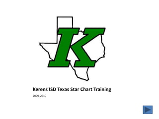 Kerens ISD Texas Star Chart Training 2009-2010 