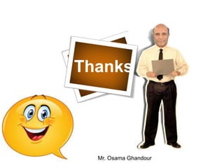 Thanks
Mr. Osama Ghandour
 