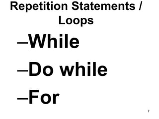 7
–While
–Do while
–For
Repetition Statements /
Loops
 