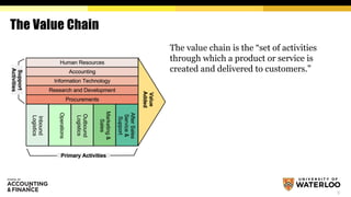 3
The Value Chain
The value chain is the “set of activities
through which a product or service is
created and delivered to customers.”
 