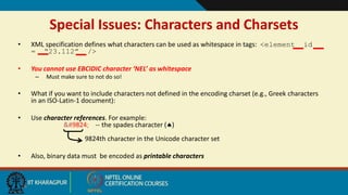 18
Special Issues: Characters and Charsets
• XML specification defines what characters can be used as whitespace in tags: ...