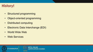 3
History!
• Structured programming
• Object-oriented programming
• Distributed computing
• Electronic Data Interchange (E...