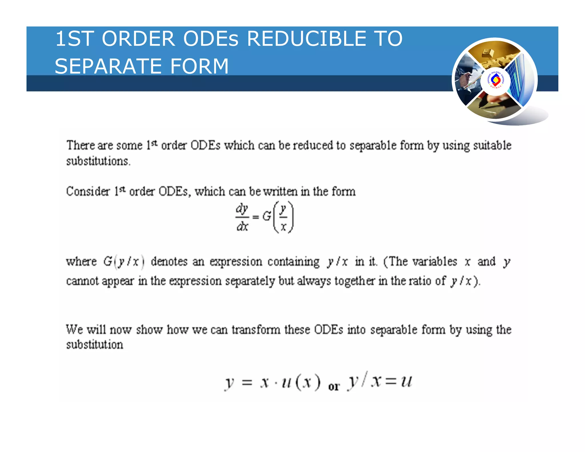 1ST ORDER ODEs REDUCIBLE TO
SEPARATE FORM
 