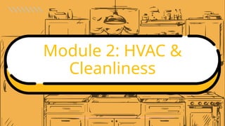 Module 2: HVAC &
Cleanliness
 