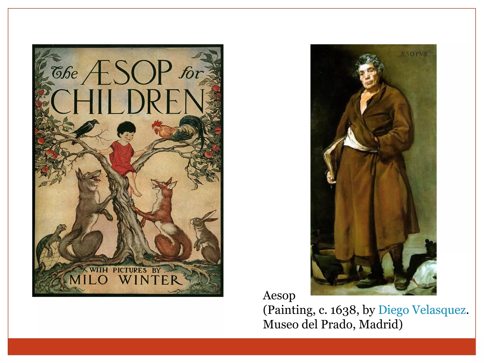 Aesop
(Painting, c. 1638, by Diego Velasquez.
Museo del Prado, Madrid)
 