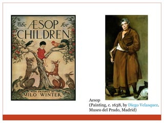 Aesop
(Painting, c. 1638, by Diego Velasquez.
Museo del Prado, Madrid)
 