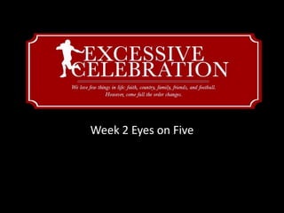 Week 2 Eyes on Five
 