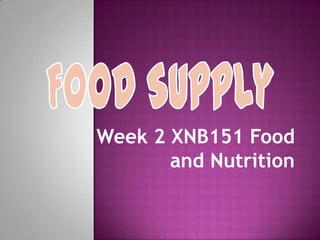 Week 2 XNB151 Food
       and Nutrition
 
