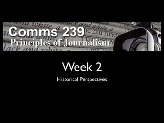 Week 2
Historical Perspectives
 