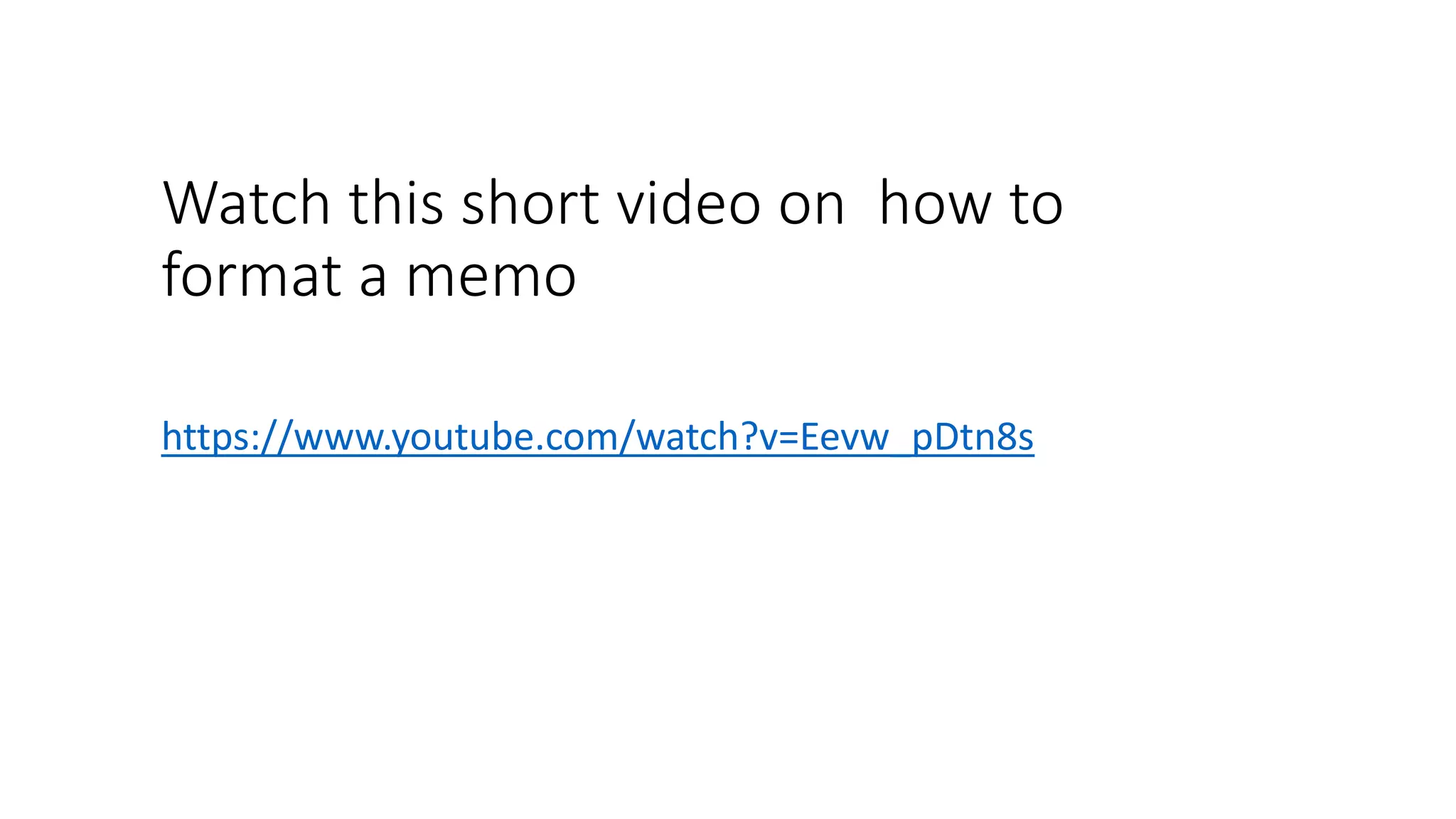 Watch this short video on how to
format a memo
https://www.youtube.com/watch?v=Eevw_pDtn8s
 