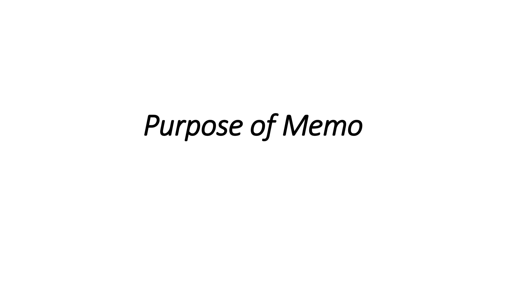 Purpose of Memo
 