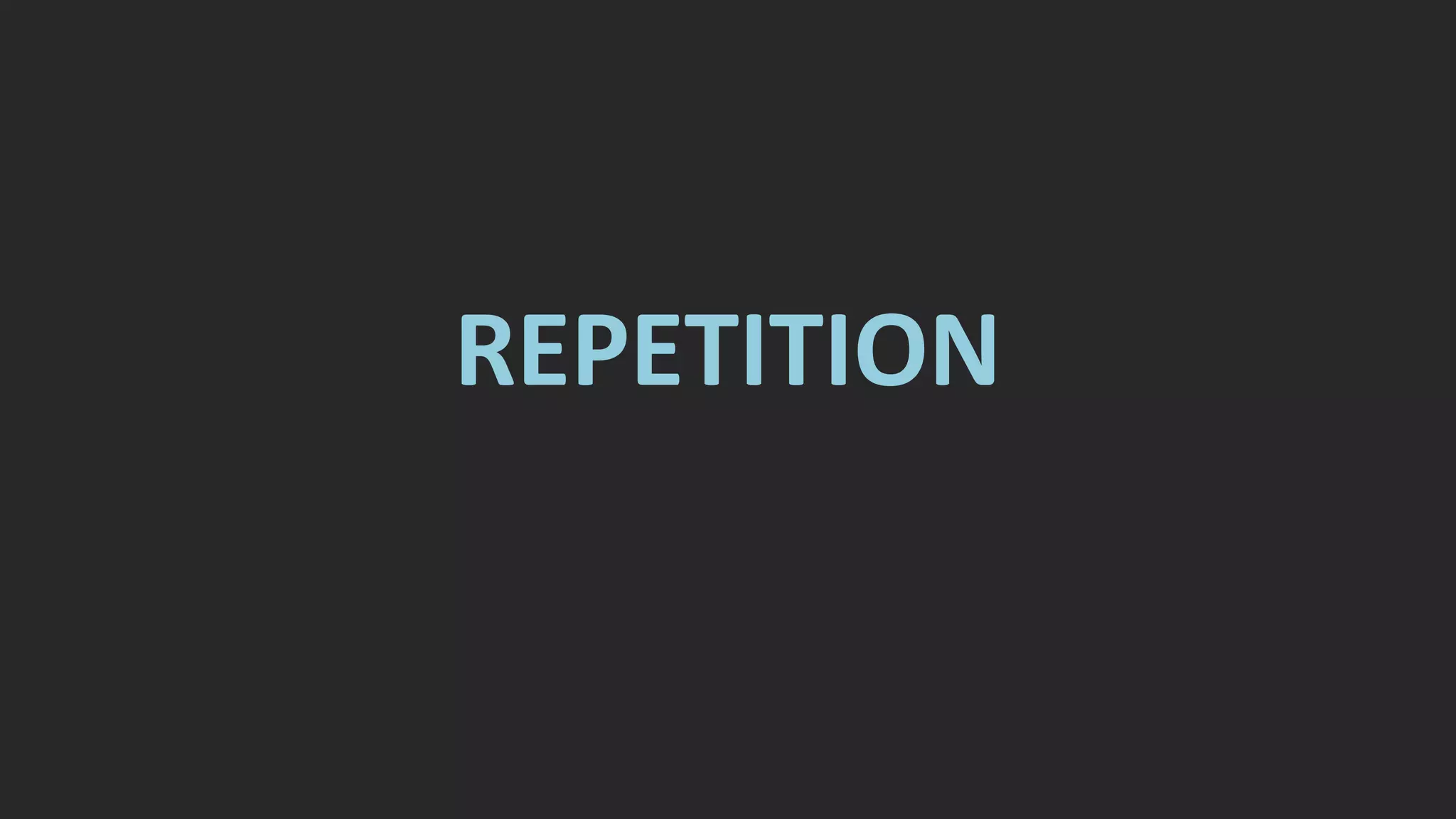 REPETITION
 