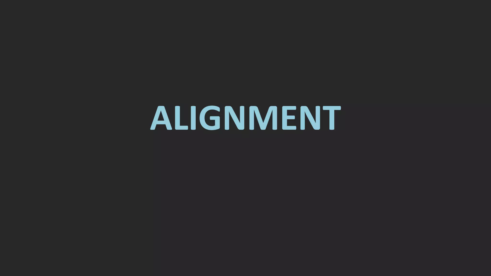 ALIGNMENT
 