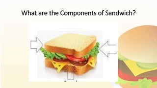 WEEK 2 Prepare a Variety of Sandwiches.pptx
