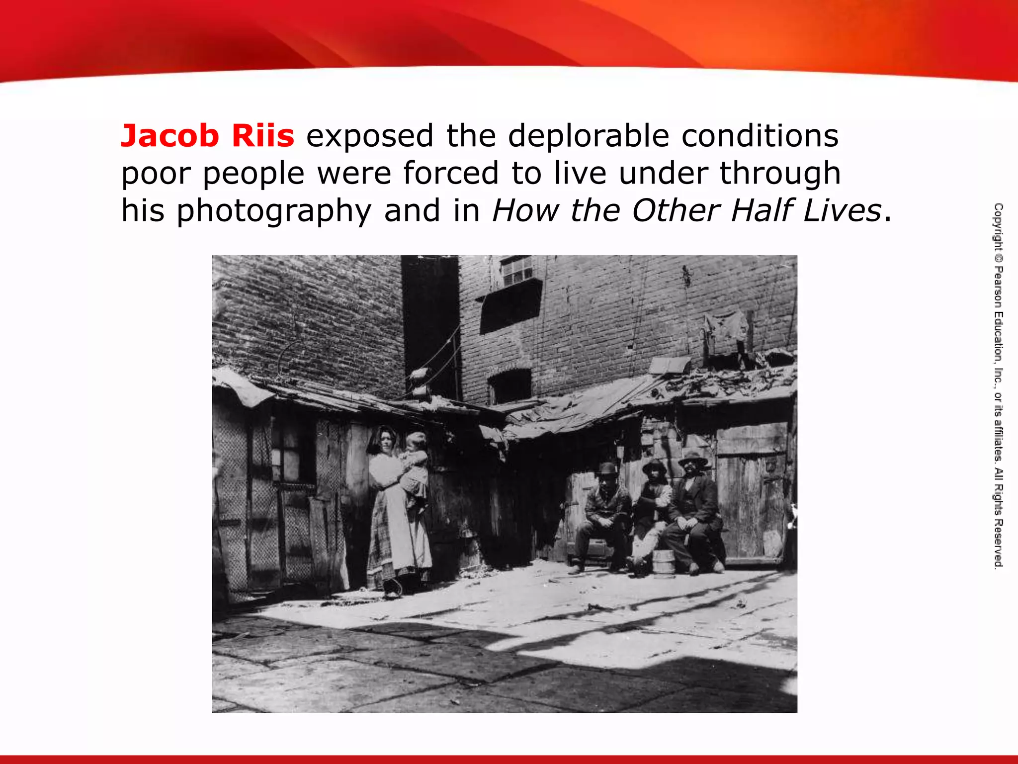 TEKS 8C: Calculate percent composition and empirical and molecular formulas.
Jacob Riis exposed the deplorable conditions
poor people were forced to live under through
his photography and in How the Other Half Lives.
 