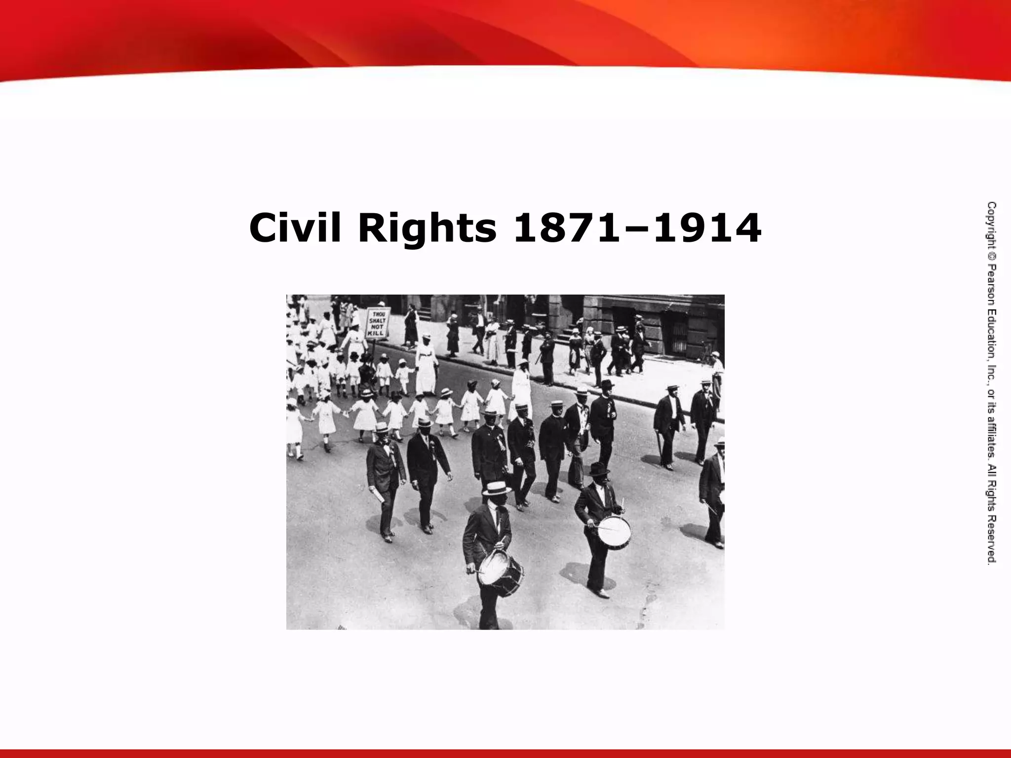 TEKS 8C: Calculate percent composition and empirical and molecular formulas.
Civil Rights 1871–1914
 