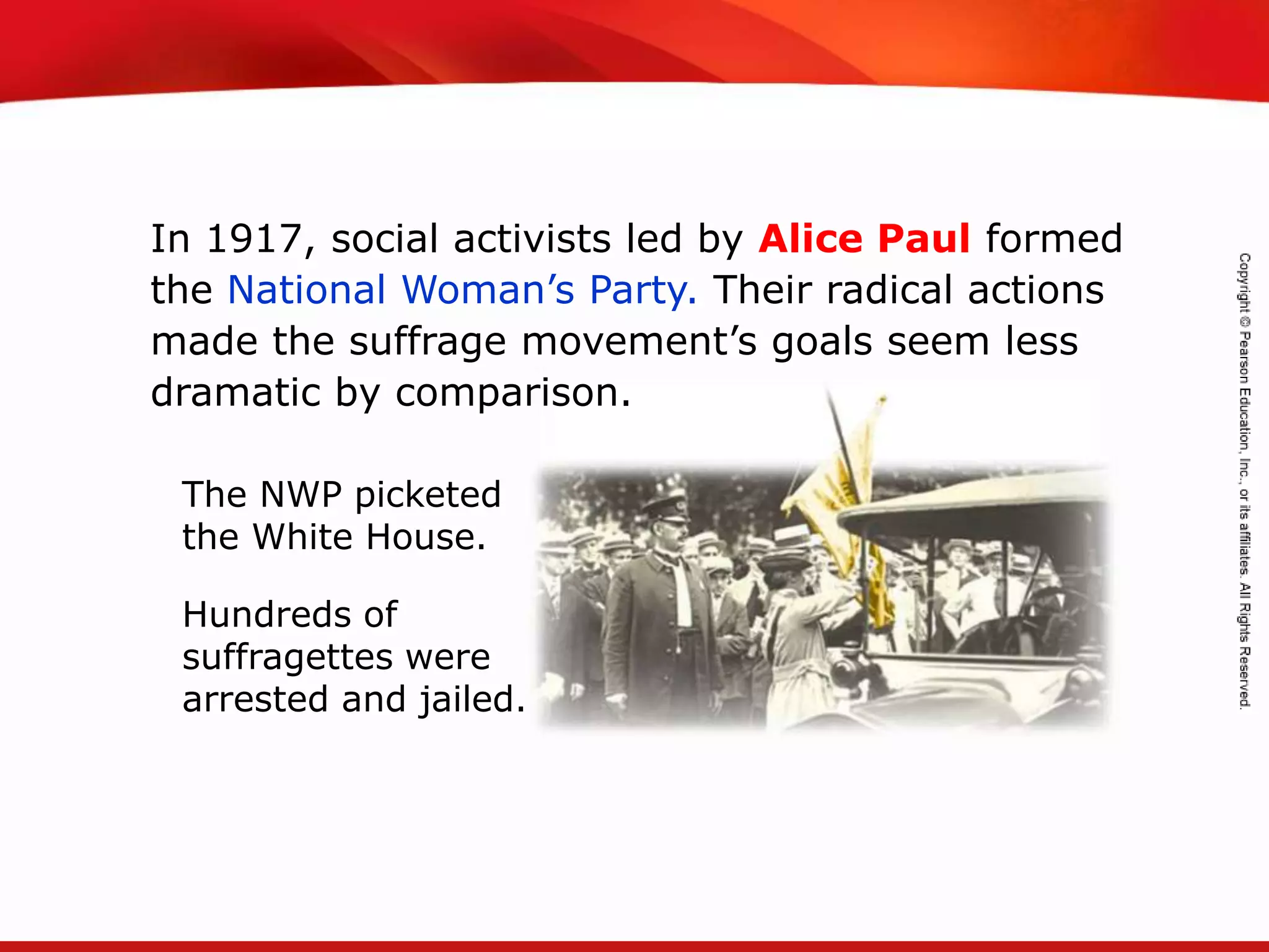 TEKS 8C: Calculate percent composition and empirical and molecular formulas.
In 1917, social activists led by Alice Paul formed
the National Woman’s Party. Their radical actions
made the suffrage movement’s goals seem less
dramatic by comparison.
The NWP picketed
the White House.
Hundreds of
suffragettes were
arrested and jailed.
 