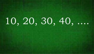 10, 20, 30, 40, ....
 