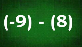 (-9) - (8)
 