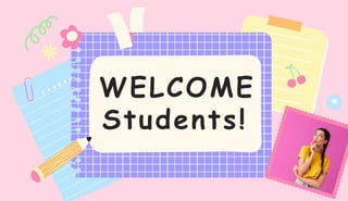 WELCOME
Students!
 