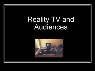 Reality TV and Audiences 