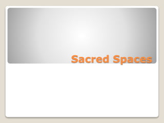 Sacred Spaces
 
