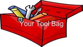 Your Tool Bag
 