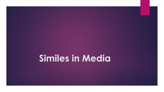 Similes in Media
 