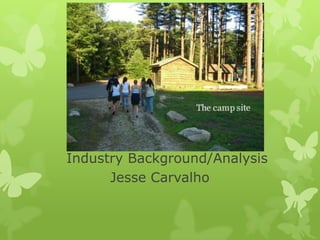 Industry Background/Analysis
      Jesse Carvalho
 