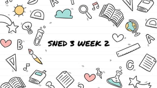 SNED 3 WEEK 2
 