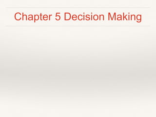 Chapter 5 Decision Making
 