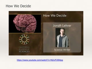 How We Decide
https://www.youtube.com/watch?v=N2iJF2I94pg
 