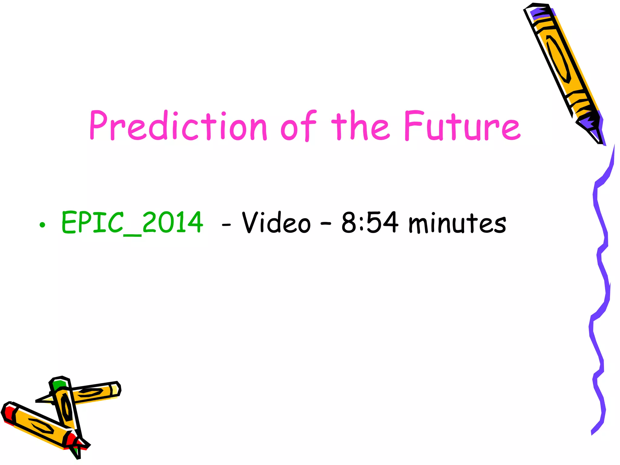 Prediction of the Future

• EPIC_2014 - Video – 8:54 minutes
 