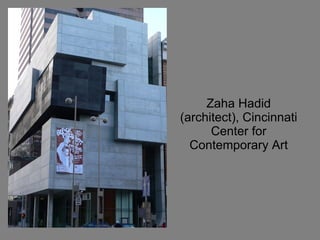 Zaha Hadid (architect), Cincinnati Center for Contemporary Art 