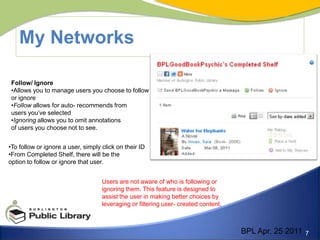 My NetworksFollow/ IgnoreAllows you to manage users you choose to follow or ignore