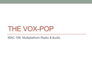 The Vox-pop MAC 196: Multiplatform Radio & Audio 