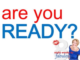 are you
READY?
 