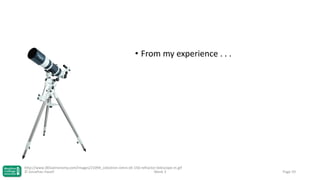 • From my experience . . .

http://www.365astronomy.com/images/21094_celestron-omni-xlt-150-refractor-telescope-m.gif
© Jonathan Hazell
Week 3

Page 59

 