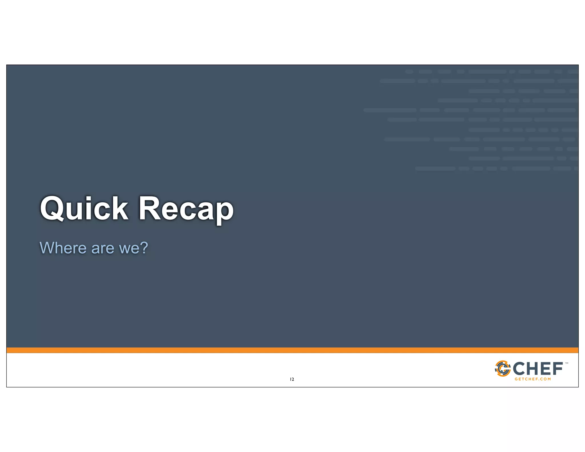 Quick Recap
Where are we?
12
 