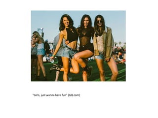 “Girls, just wanna have fun” (GQ.com)
 