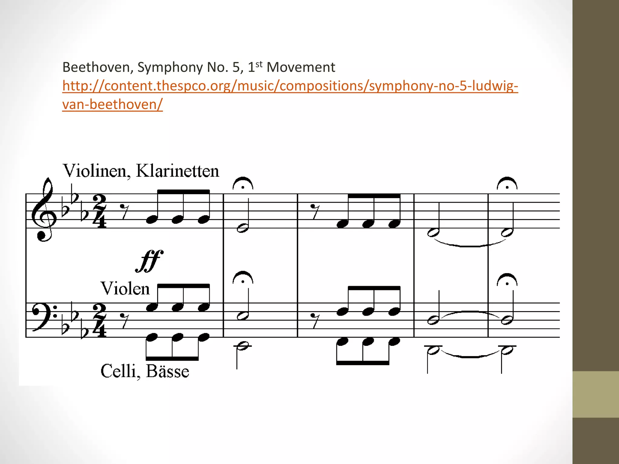 Beethoven, Symphony No. 5, 1st Movement
http://content.thespco.org/music/compositions/symphony-no-5-ludwig-
van-beethoven/
 