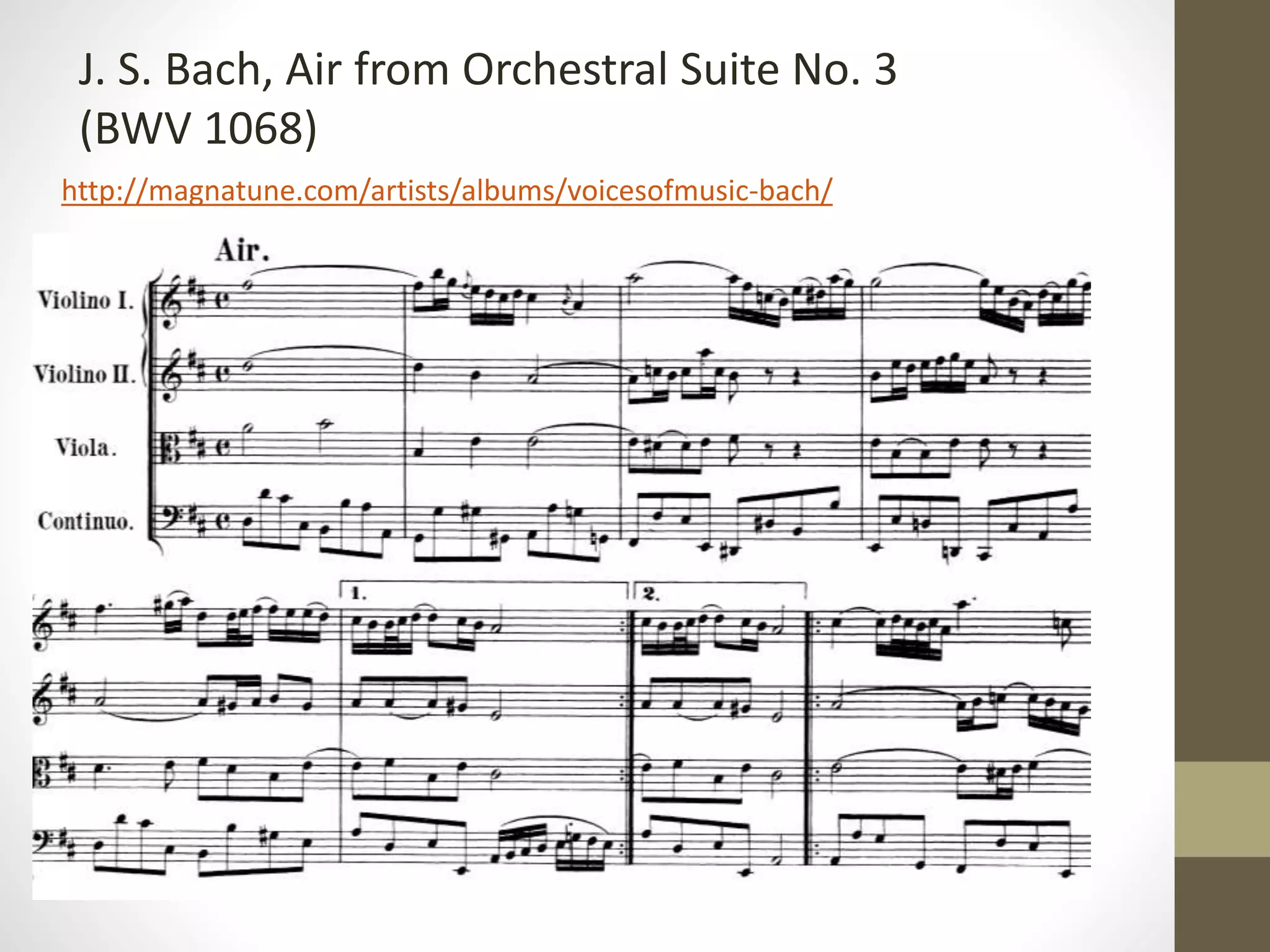http://magnatune.com/artists/albums/voicesofmusic-bach/
J. S. Bach, Air from Orchestral Suite No. 3
(BWV 1068)
 