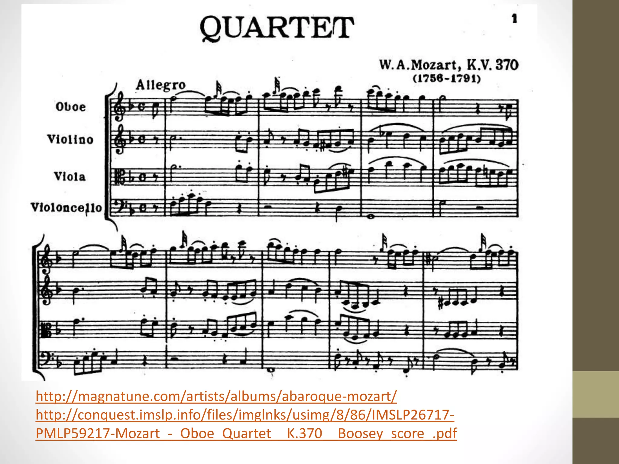 http://magnatune.com/artists/albums/abaroque-mozart/
http://conquest.imslp.info/files/imglnks/usimg/8/86/IMSLP26717-
PMLP59217-Mozart_-_Oboe_Quartet__K.370__Boosey_score_.pdf
 