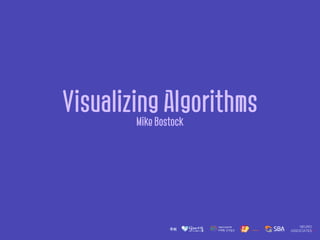 Visualizing Algorithms
Mike Bostock
 