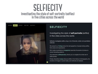 SELFIECITY
Investigating the style of self-portraits (selfies)
in five cities across the world
 
