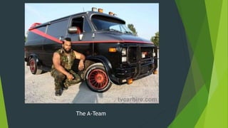 The A-Team
 