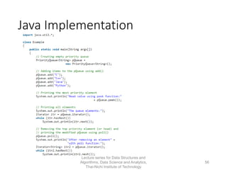 Java Implementation
Lecture series for Data Structures and
Algorithms, Data Science and Analytics,
Thai-Nichi Institute of Technology
56
 